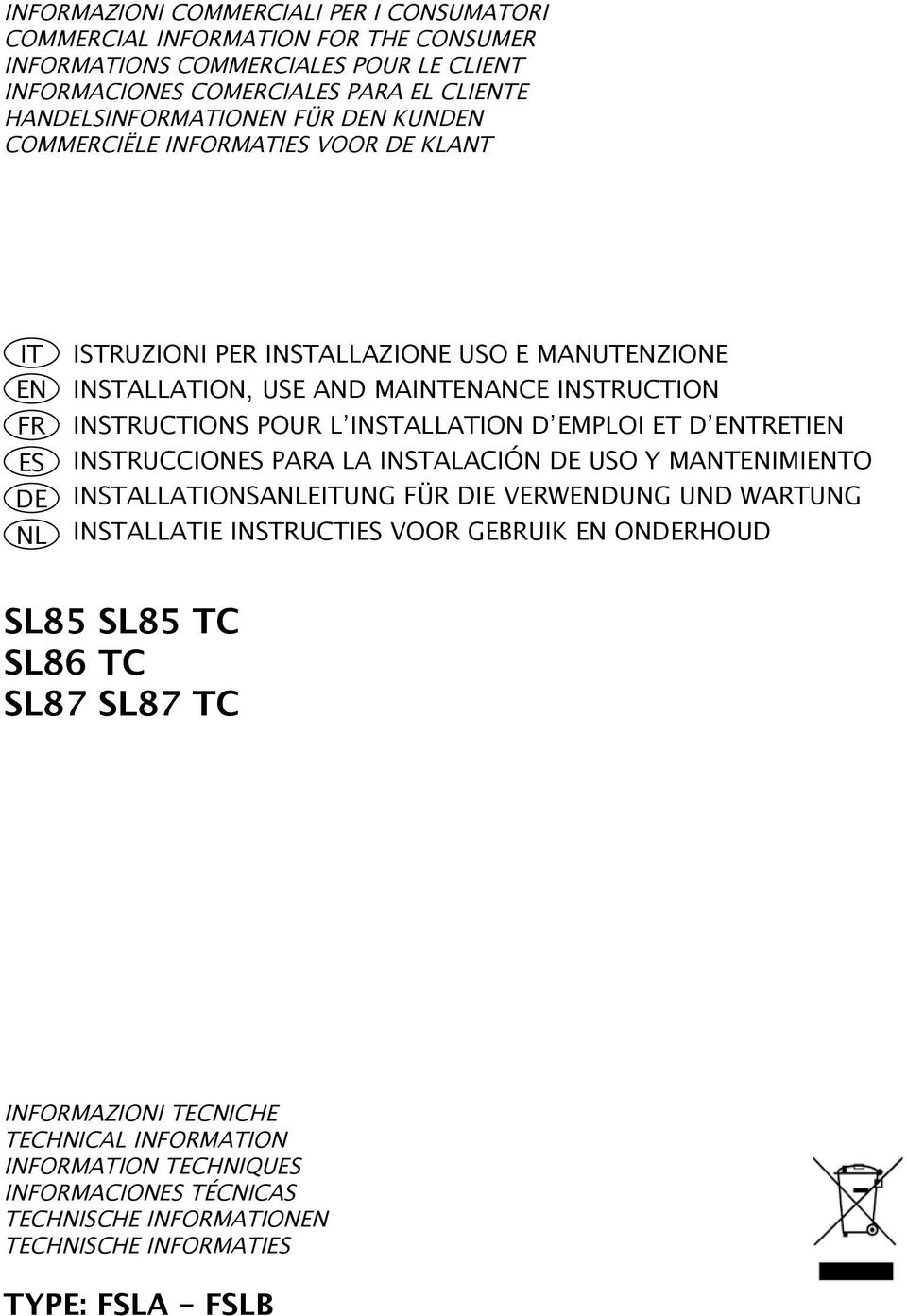 INSTALLATION D EMPLOI ET D ENTRETIEN INSTRUCCIONES PARA LA INSTALACIÓN DE USO Y MANTENIMIENTO INSTALLATIONSANLEITUNG FÜR DIE VERWENDUNG UND WARTUNG INSTALLATIE INSTRUCTIES VOOR GEBRUIK EN