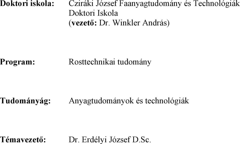 Winkler András) Program: Rosttechnikai tudomány