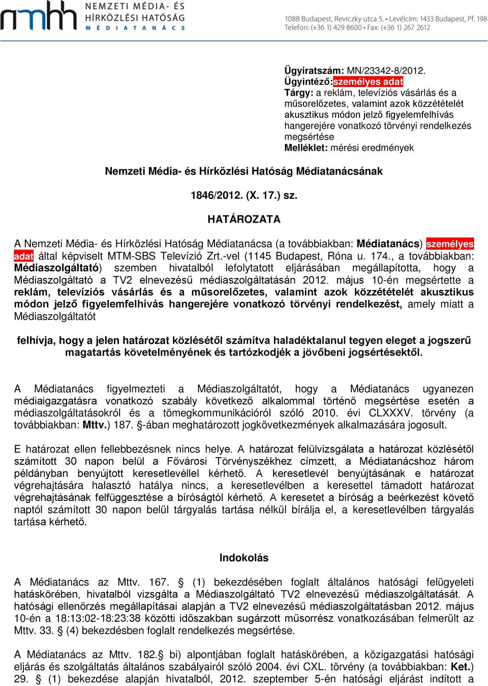 megsértése Melléklet: mérési eredmények Nemzeti Média- és Hírközlési Hatóság Médiatanácsának 1846/2012. (X. 17.) sz.