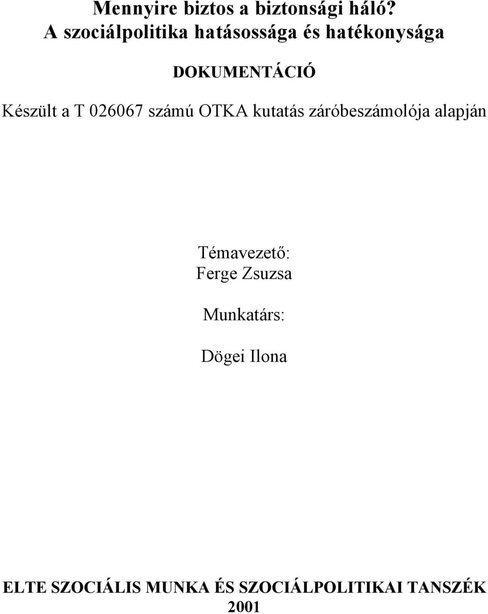 Készült a T 026067 számú OTKA kutatás záróbeszámolója alapján