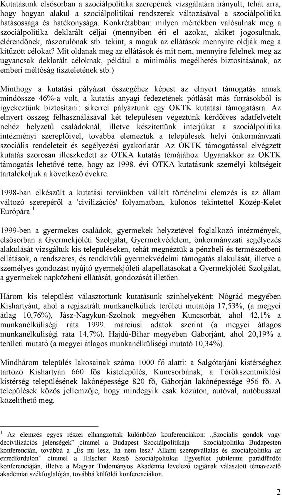 tekint, s maguk az ellátások mennyire oldják meg a kitűzött célokat?