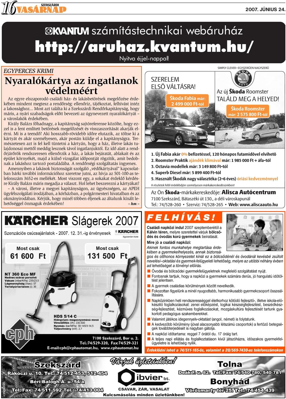 Király Balázs főhadnagy, a kapitányság sajtóreferense közölte, hogy ezzel is a fent említett betörések megelőzését és visszaszorítását akarják elérni. Mi is a teendő?