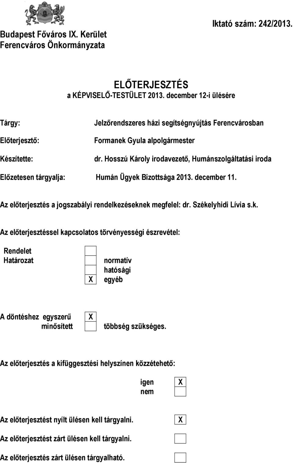 Hosszú Károly irodavezető, Humánszolgáltatási iroda Előzetesen tárgyalja: Humán Ügyek 