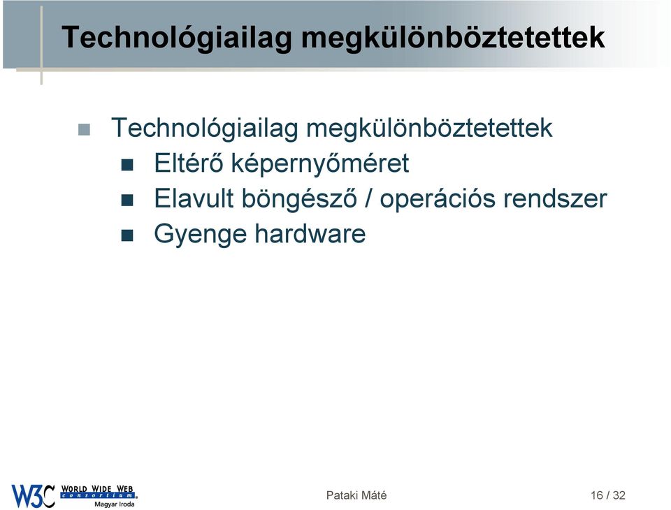 operációs rendszer Gyenge hardware Pataki