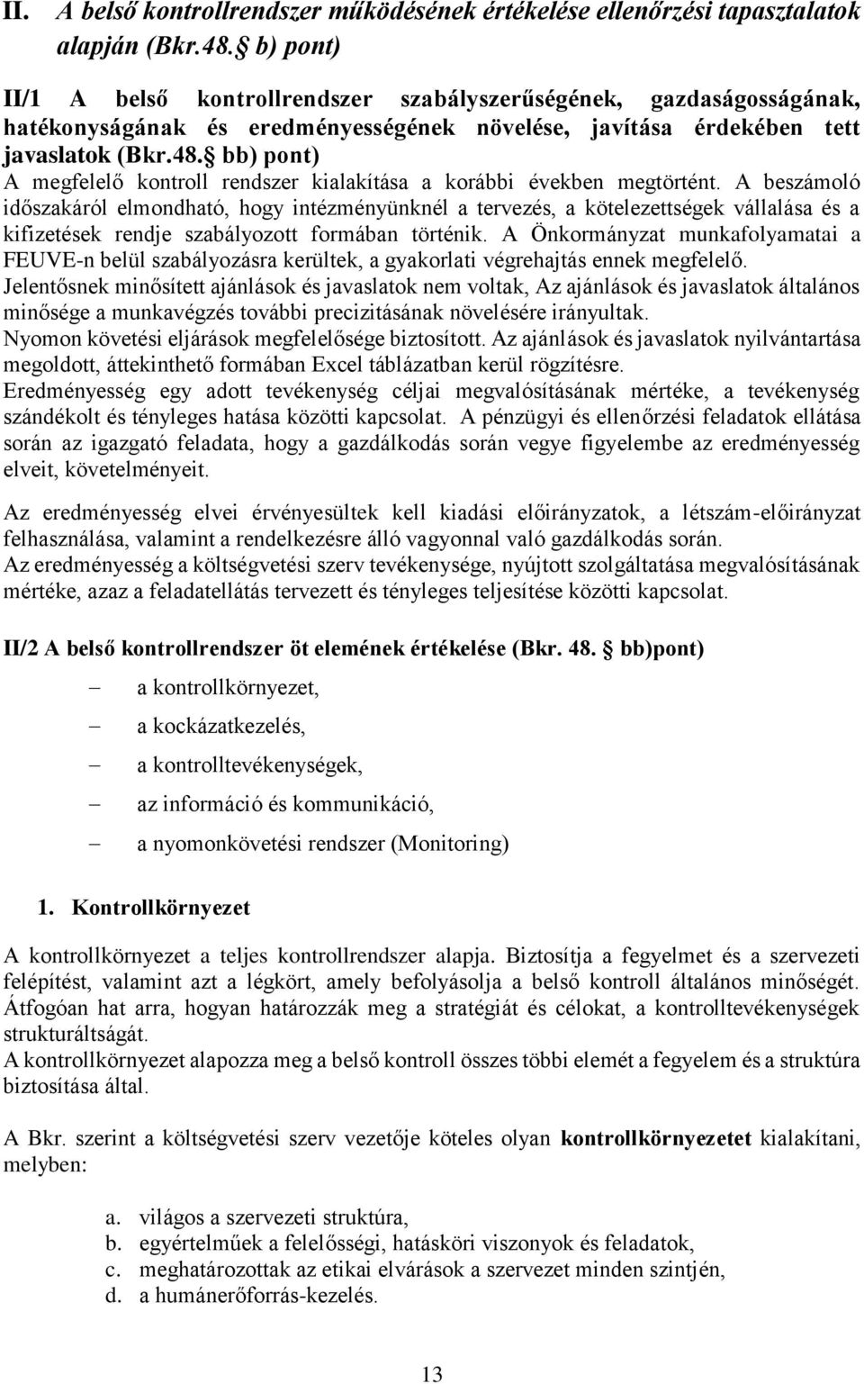 bb) pont) A megfelelő kontroll rendszer kialakítása a korábbi években megtörtént.