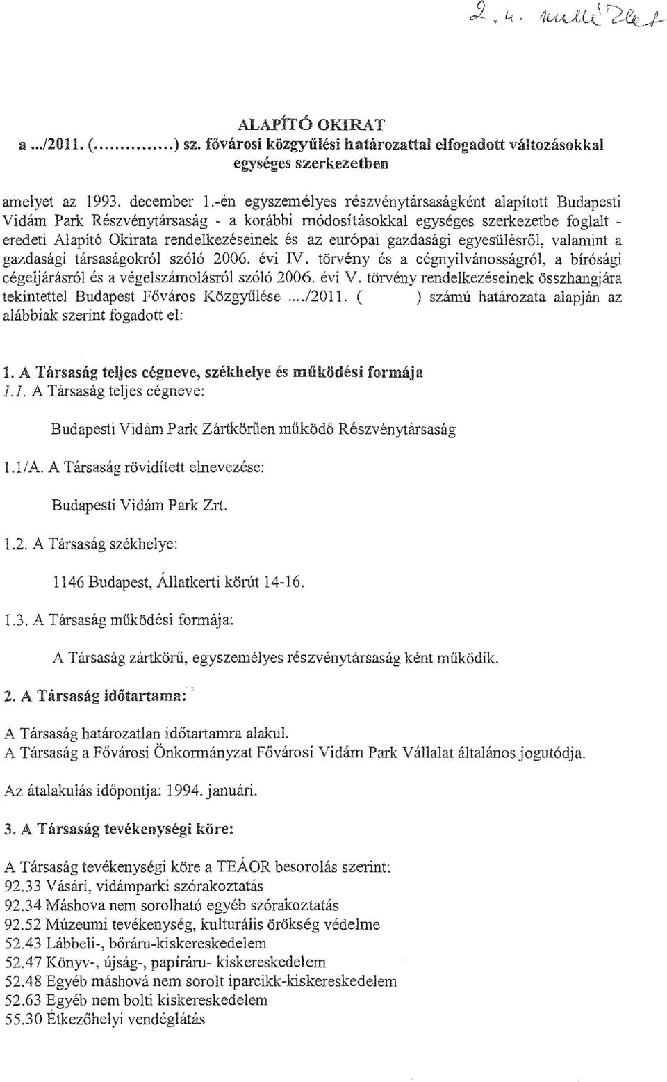 gazdasági egyesülésről, valamint a gazdasági társaságokról szóló 2006. évi IV. törvény és a cégnyilvánosságról, a bírósági cégeljárásról és a végelszámolásról szóló 2006. évi V.