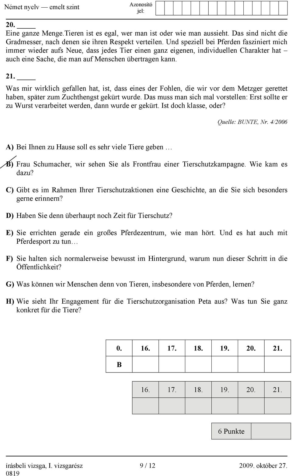 Was mir wirklich gefallen hat, ist, dass eines der Fohlen, die wir vor dem Metzger gerettet haben, später zum Zuchthengst gekürt wurde.