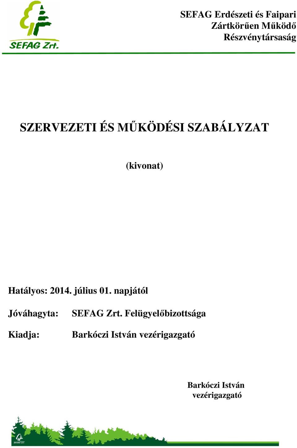 július 01. napjától Jóváhagyta: Kiadja: SEFAG Zrt.