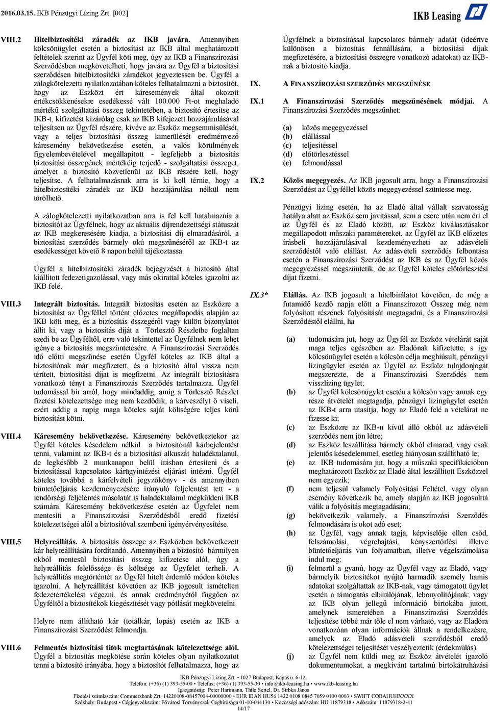 biztosítási szerződésen hitelbiztosítéki záradékot jegyeztessen be.
