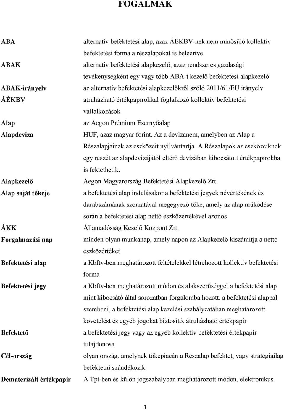 kezelő befektetési alapkezelő az alternatív befektetési alapkezelőkről szóló 2011/61/EU irányelv átruházható értékpapírokkal foglalkozó kollektív befektetési vállalkozások az Aegon Prémium