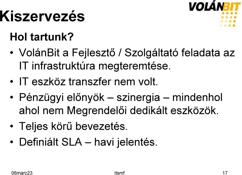 megteremtése. IT eszköz transzfer nem volt.