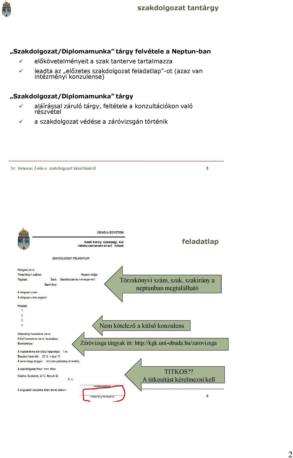 védése a záróvizsgán történik Dr.