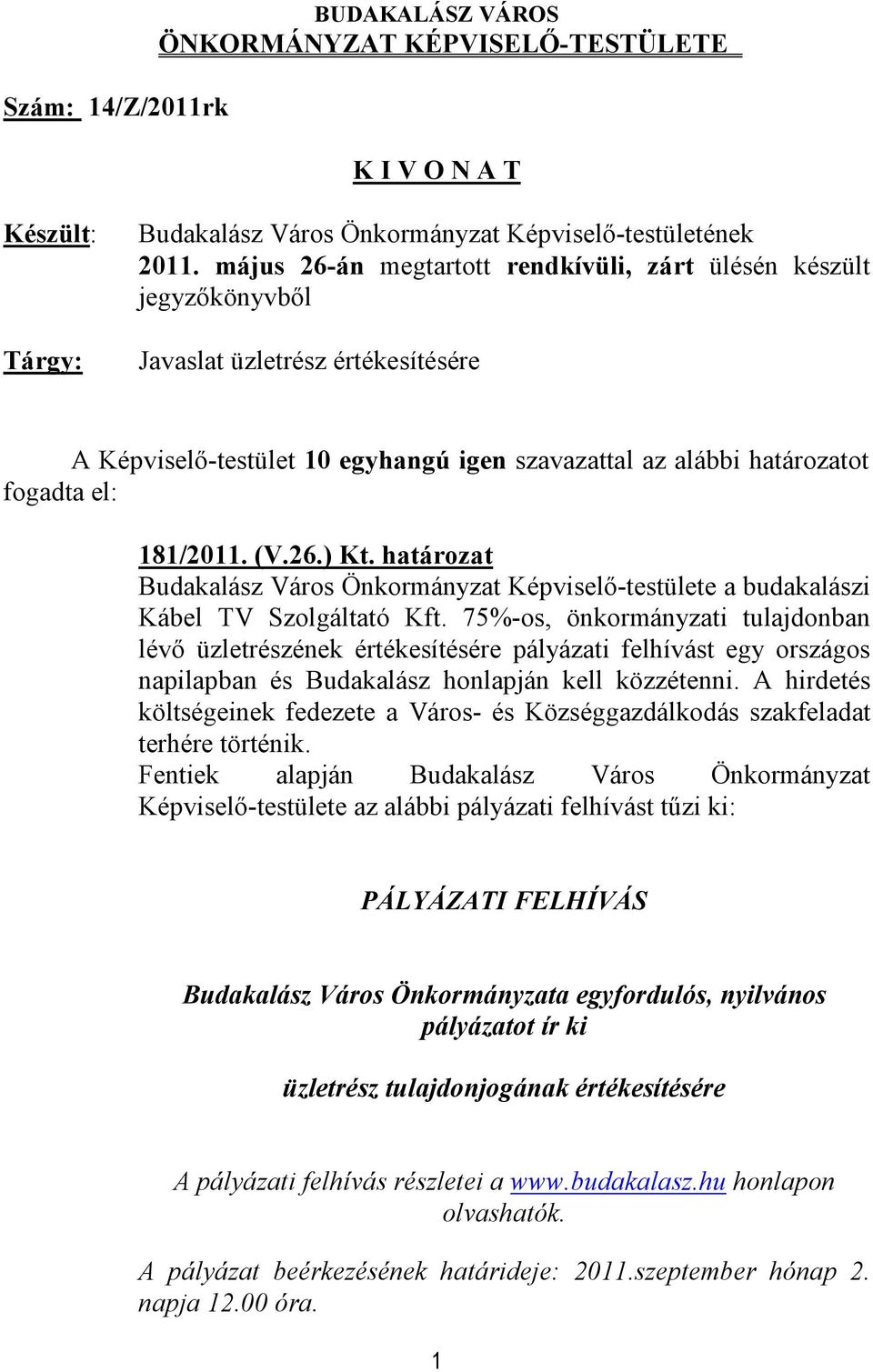 (V.26.) Kt. határozat Budakalász Város Önkormányzat Képviselő-testülete a budakalászi Kábel TV Szolgáltató Kft.