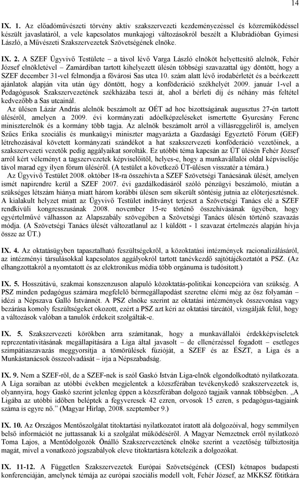 Szakszervezetek Szövetségének elnöke. IX. 2.