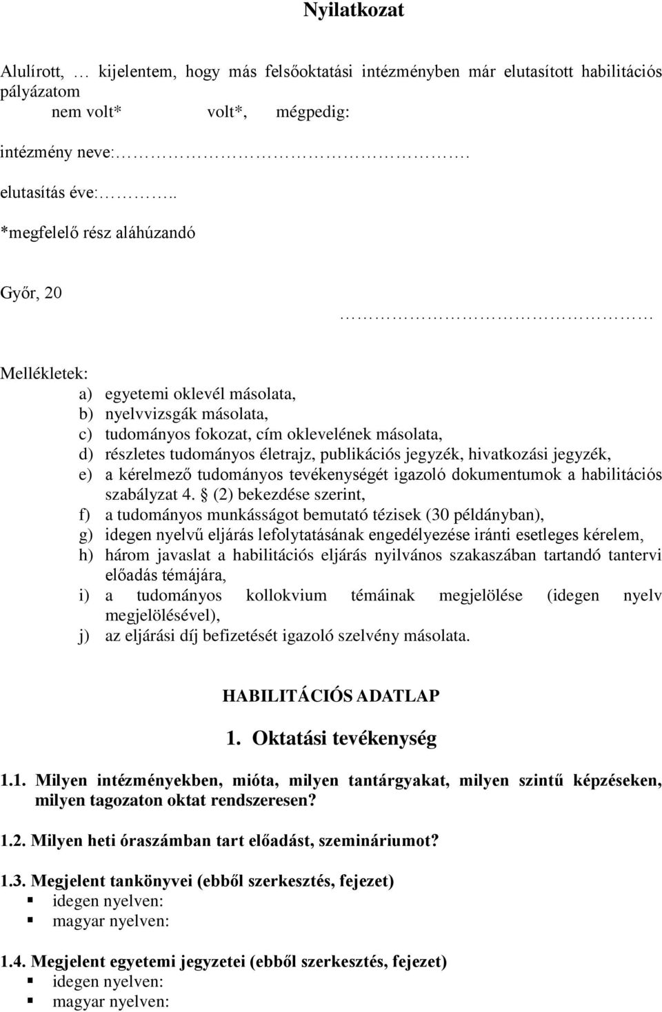 publikációs jegyzék, hivatkozási jegyzék, e) a kérelmező tudományos tevékenységét igazoló dokumentumok a habilitációs szabályzat 4.