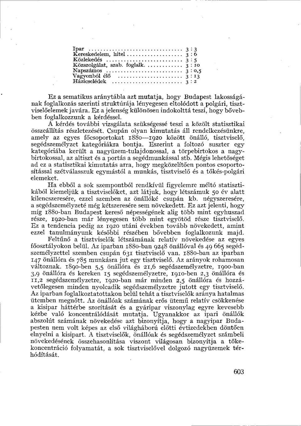 polgári, tisztviselőelemek javára. Ez a jelenség különösen indokolttá teszi, hogy bővebben foglalkozzunk a kérdéssel.