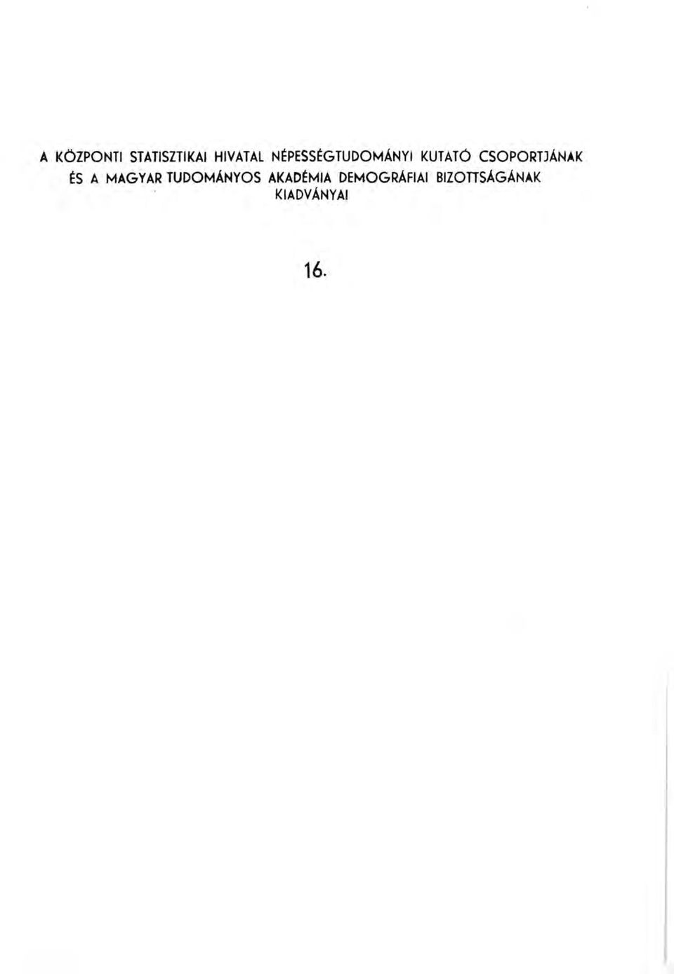 CSOPORTJÁNAK ÉS A MAGYAR TUDOMÁNYOS