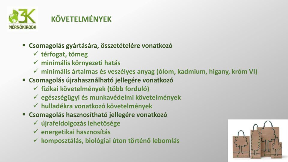 követelmények (több forduló) egészségügyi és munkavédelmi követelmények hulladékra vonatkozó követelmények Csomagolás