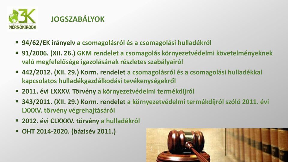 rendelet a csomagolásról és a csomagolási hulladékkal kapcsolatos hulladékgazdálkodási tevékenységekről 2011. évi LXXXV.