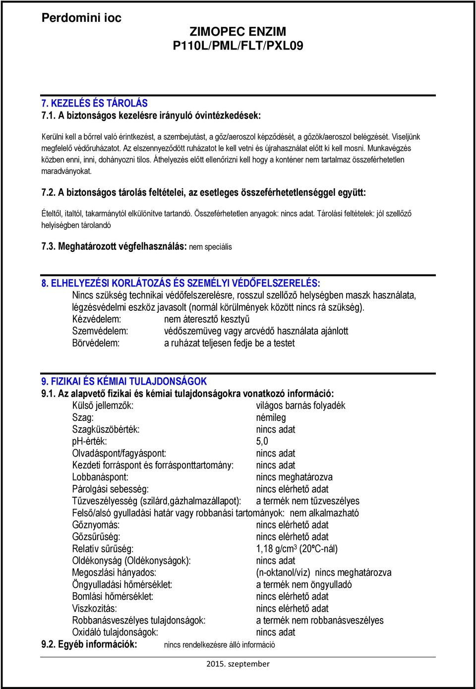 Áthelyezés elıtt ellenırizni kell hogy a konténer nem tartalmaz összeférhetetlen maradványokat. 7.2.