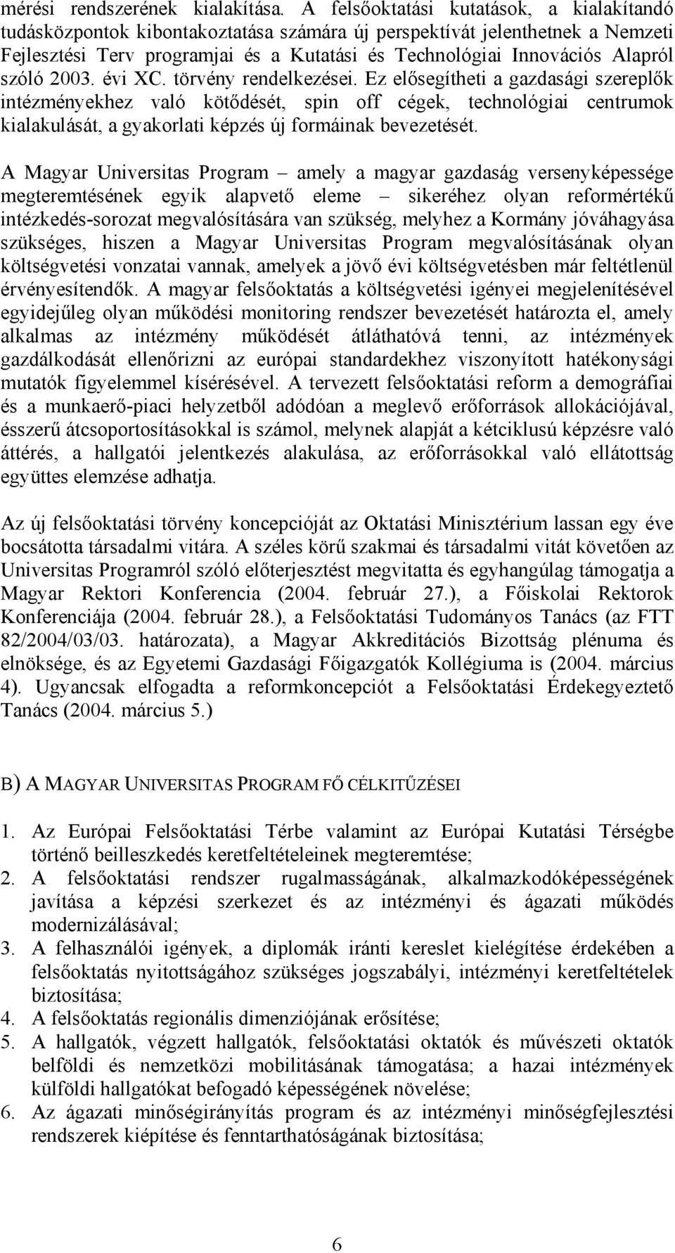 szóló 2003. évi XC. törvény rendelkezései.