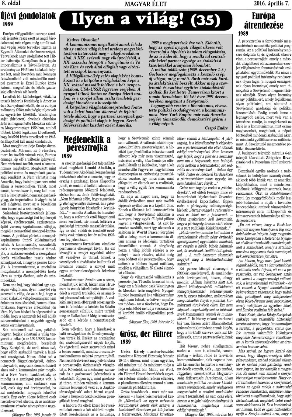 Terveiknek nagy szolgálatot tett Hitler háborúja Európában és a japán imperializmus a Távol-Keleten.