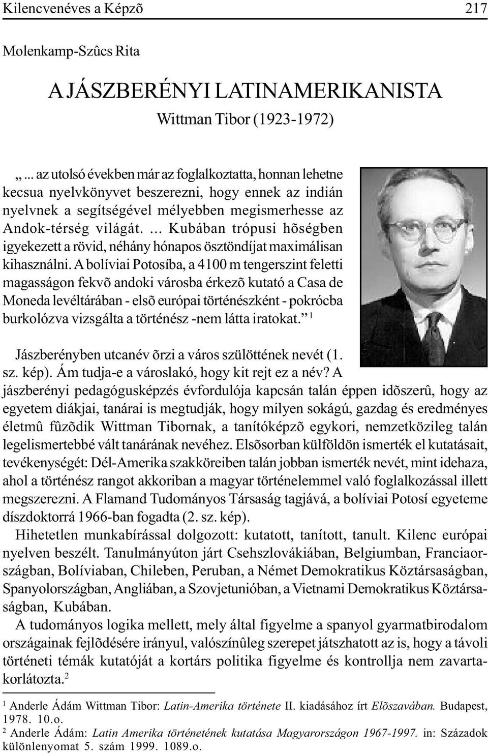 ... Kubában trópusi hõségben igyekezett a rövid, néhány hónapos ösztöndíjat maximálisan kihasználni.
