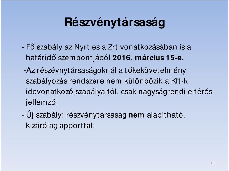 -Az részévnytársaságoknál a t kekövetelmény szabályozás rendszere nem különbözik