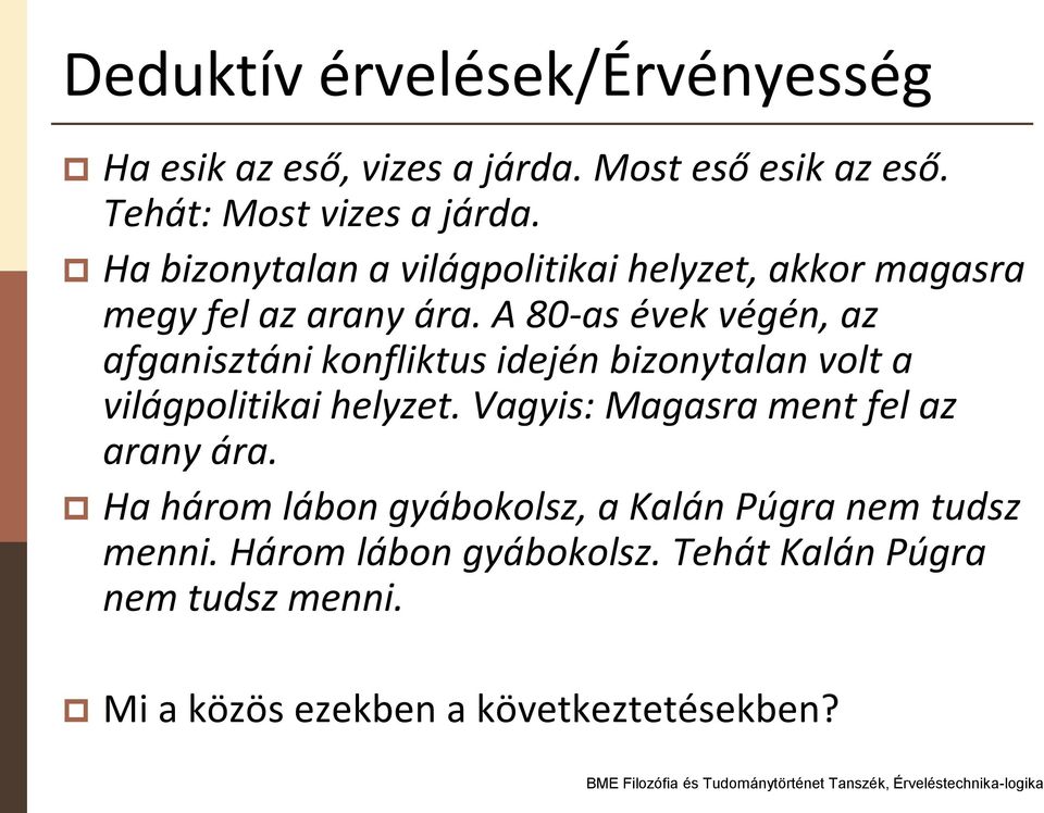 A 80-as évek végén, az afganisztáni konfliktus idején bizonytalan volt a világpolitikai helyzet.