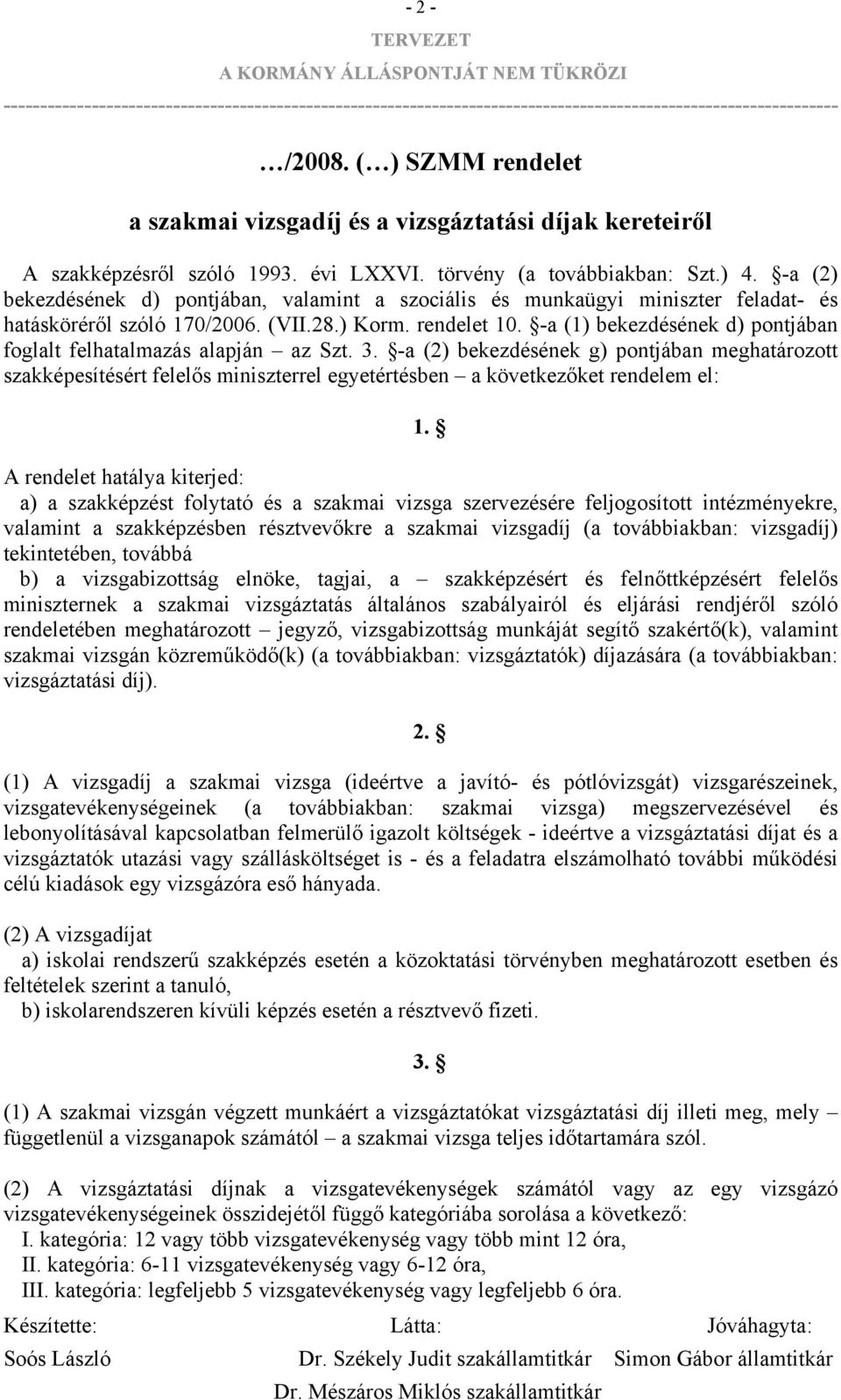 -a (1) bekezdésének d) pontjában foglalt felhatalmazás alapján az Szt. 3.