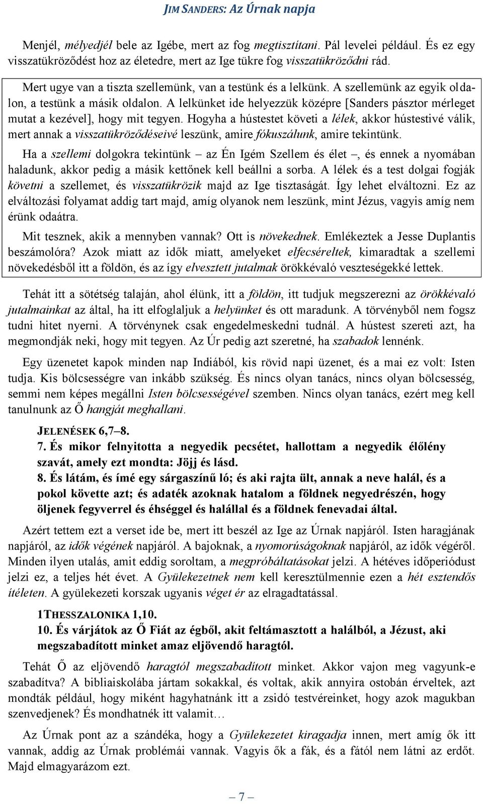 A lelkünket ide helyezzük középre [Sanders pásztor mérleget mutat a kezével], hogy mit tegyen.