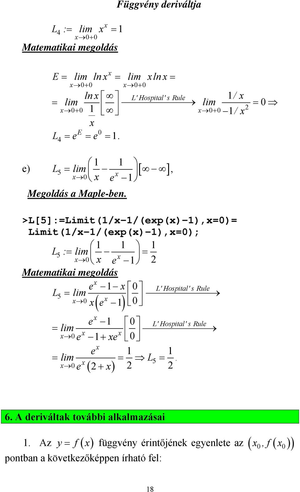 megoldás e L' Hospital' s Rule L5 lim e e lim e + e e lim L5 e + L' Hospital' s Rule 6 A deriváltak