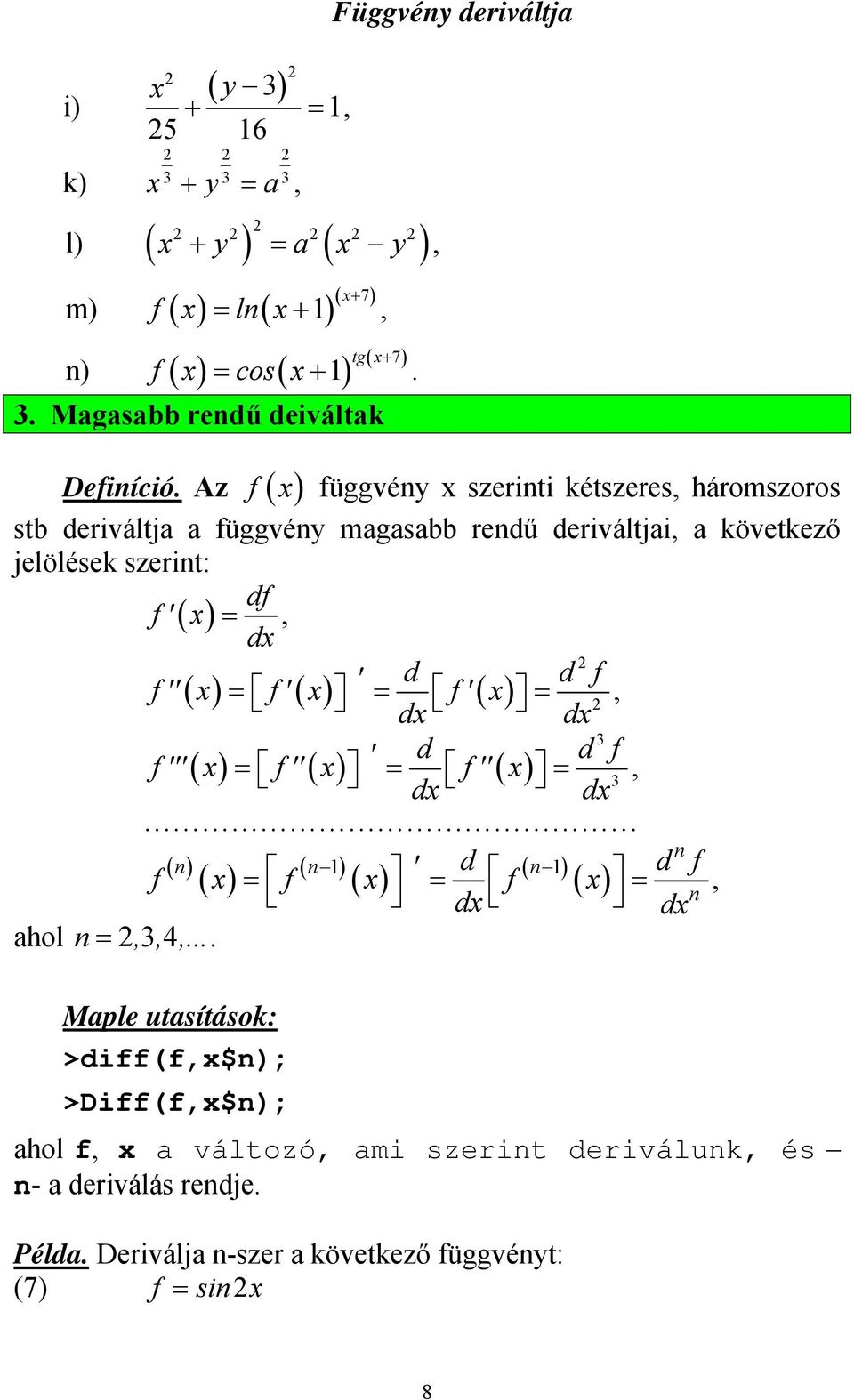 szerint: df f' d d d f'' f' ( f ) f' d d d d f ''' f '' ( f ) f '' d d ( ) ( ) n n n d n d f f f f n d d ahol n Maple utasítások: