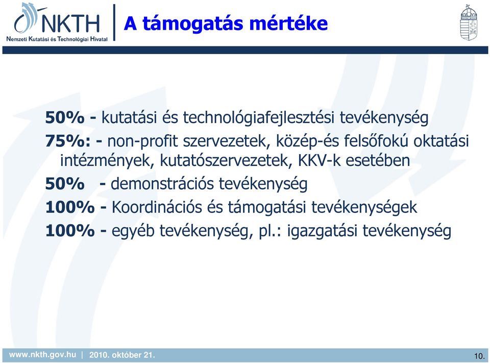 kutatószervezetek, KKV-k esetében 50% - demonstrációs tevékenység 100% -