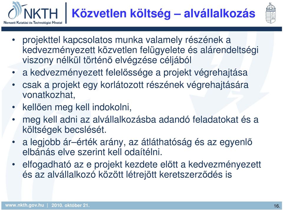 kellıen meg kell indokolni, meg kell adni az alvállalkozásba adandó feladatokat és a költségek becslését.