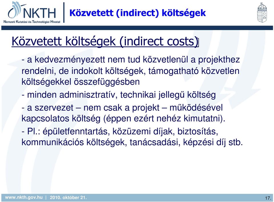 adminisztratív, technikai jellegő költség - a szervezet nem csak a projekt mőködésével kapcsolatos költség (éppen