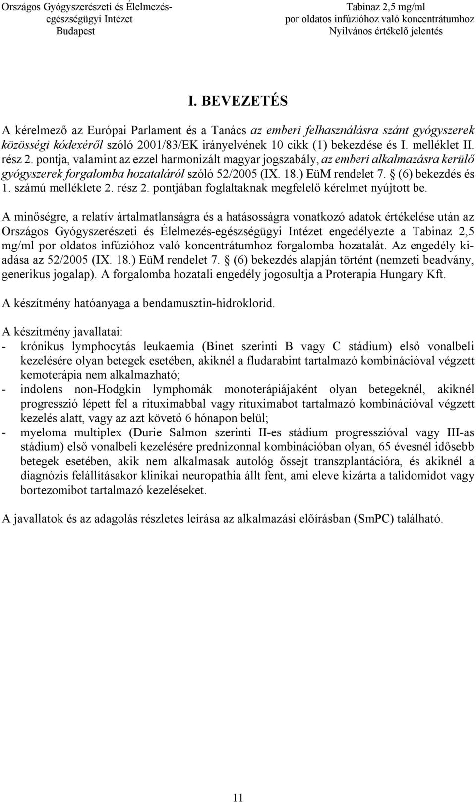 rész 2. pontjában foglaltaknak megfelelő kérelmet nyújtott be.