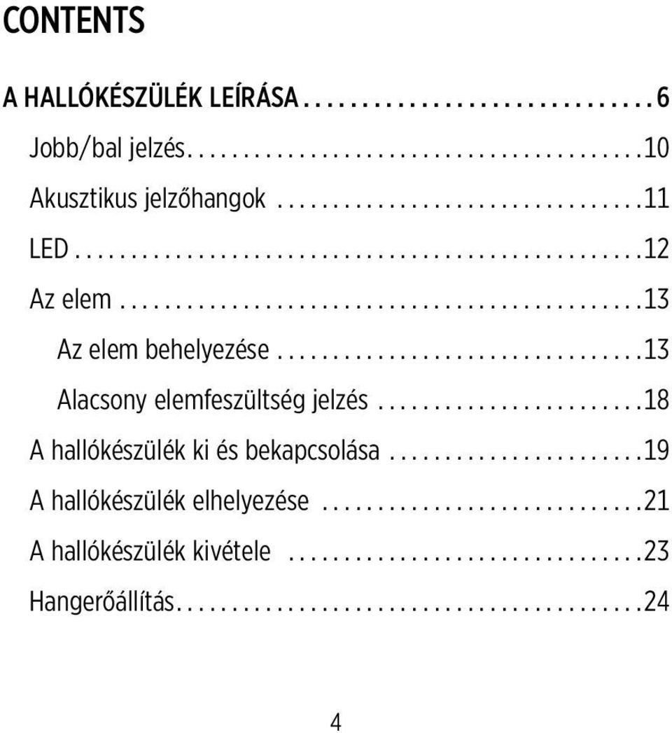 .. 13 Az elem behelyezése... 13 Alacsony elemfeszültség jelzés.