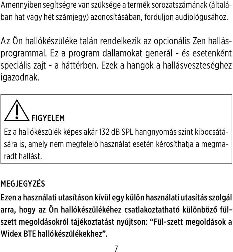 Ezek a hangok a hallásveszteséghez igazodnak.