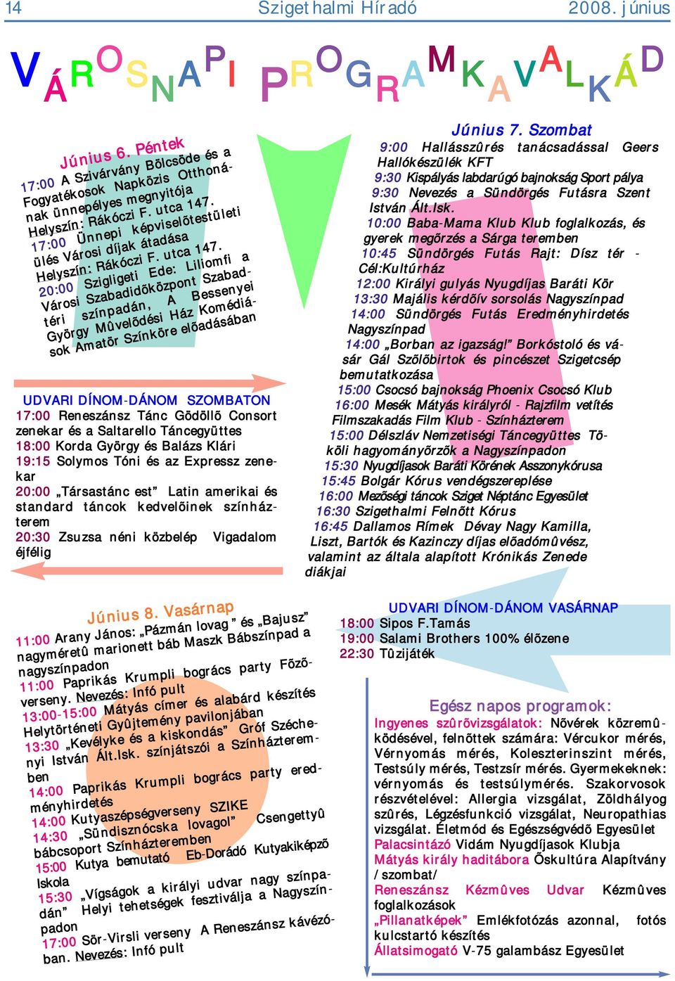 17:00 Ünnepi képviselõtestületi ülés Városi díjak átadása Helyszín: Rákóczi F. utca 147.