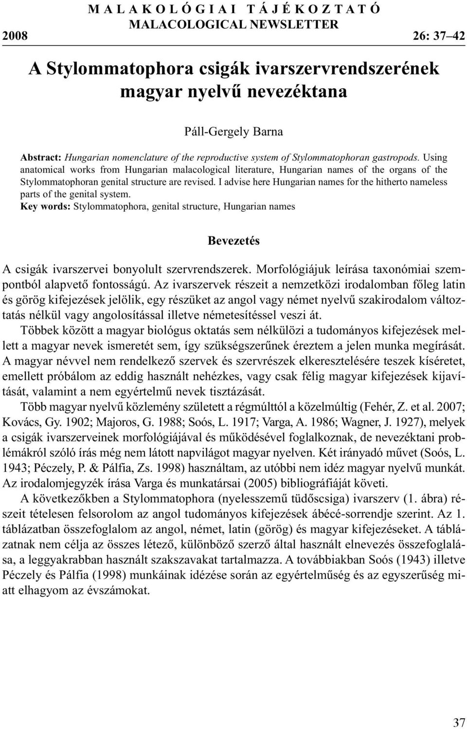 I advise here Hungarian names for the hitherto nameless parts of the genital system.
