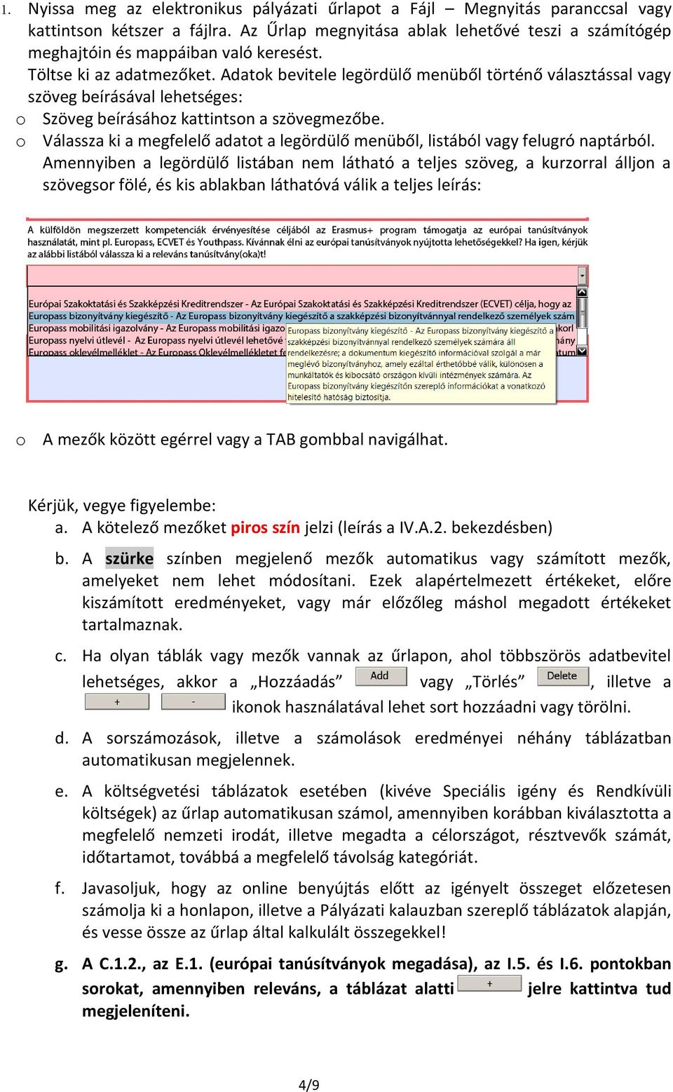 o Válassza ki a megfelelő adatot a legördülő menüből, listából vagy felugró naptárból.