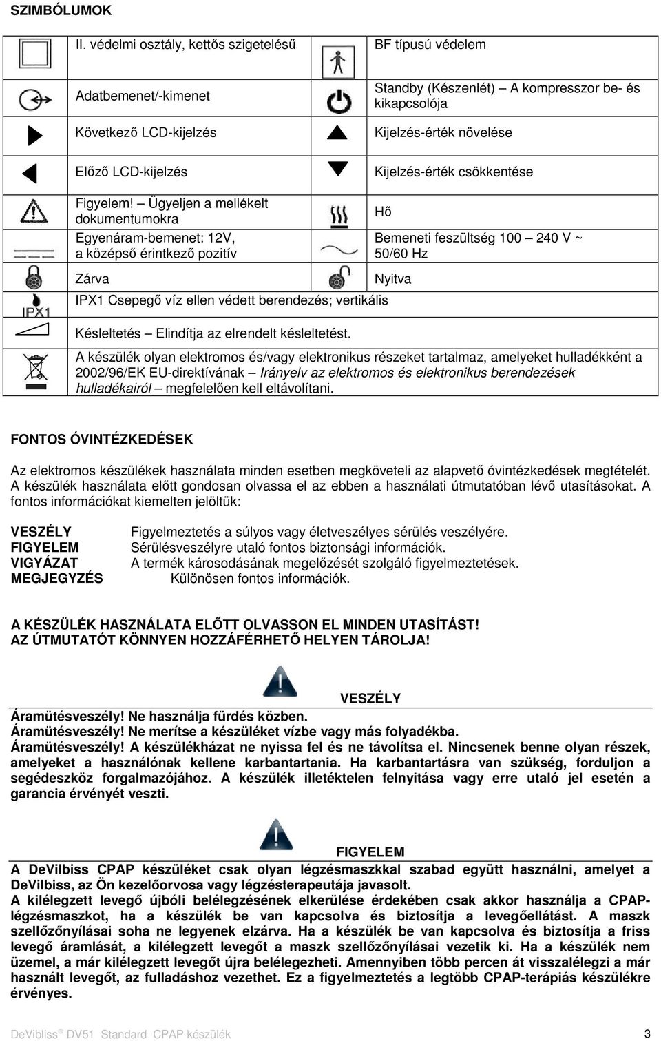 Kijelzés-érték csökkentése Figyelem!