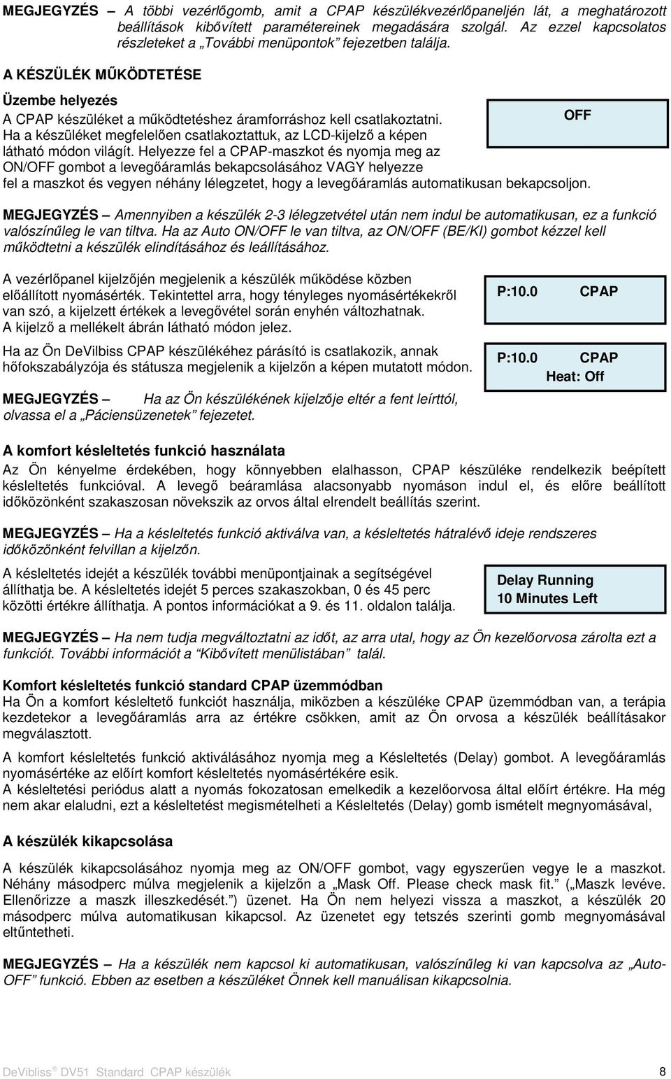 OFF Ha a készüléket megfelelően csatlakoztattuk, az LCD-kijelző a képen látható módon világít.