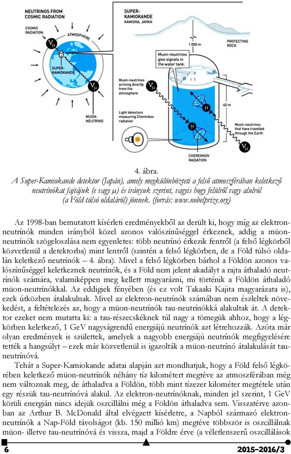 oldaláról) jönnek. (forrás: www.nobelprize.