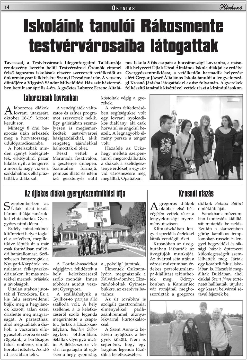 testvérvárosaiba látogattak Laborczosok Lovranban A vendéglátók változatos és színes programot szerveztek nekik.