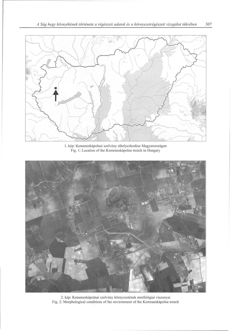 1 : Location of the Kemeneskápolna trench in Hungary 2.