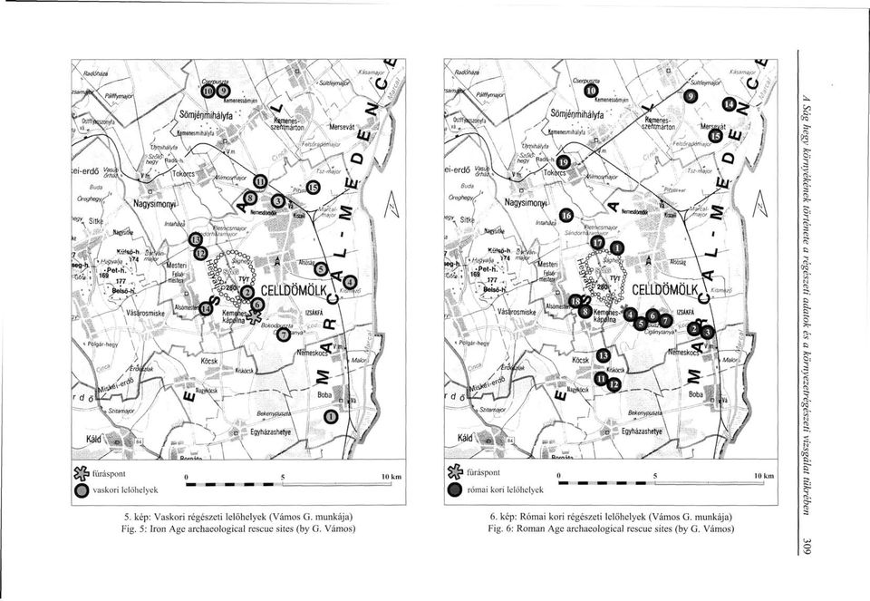 5: Iron Age archaeological rescue sites (by G. Vámos) 6.