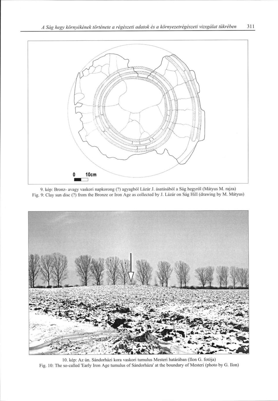 ) from the Bronze or Iron Age as collected by J. Lázár on Ság Hill (drawing by M. Mátyus) 10. kép: Az ún.