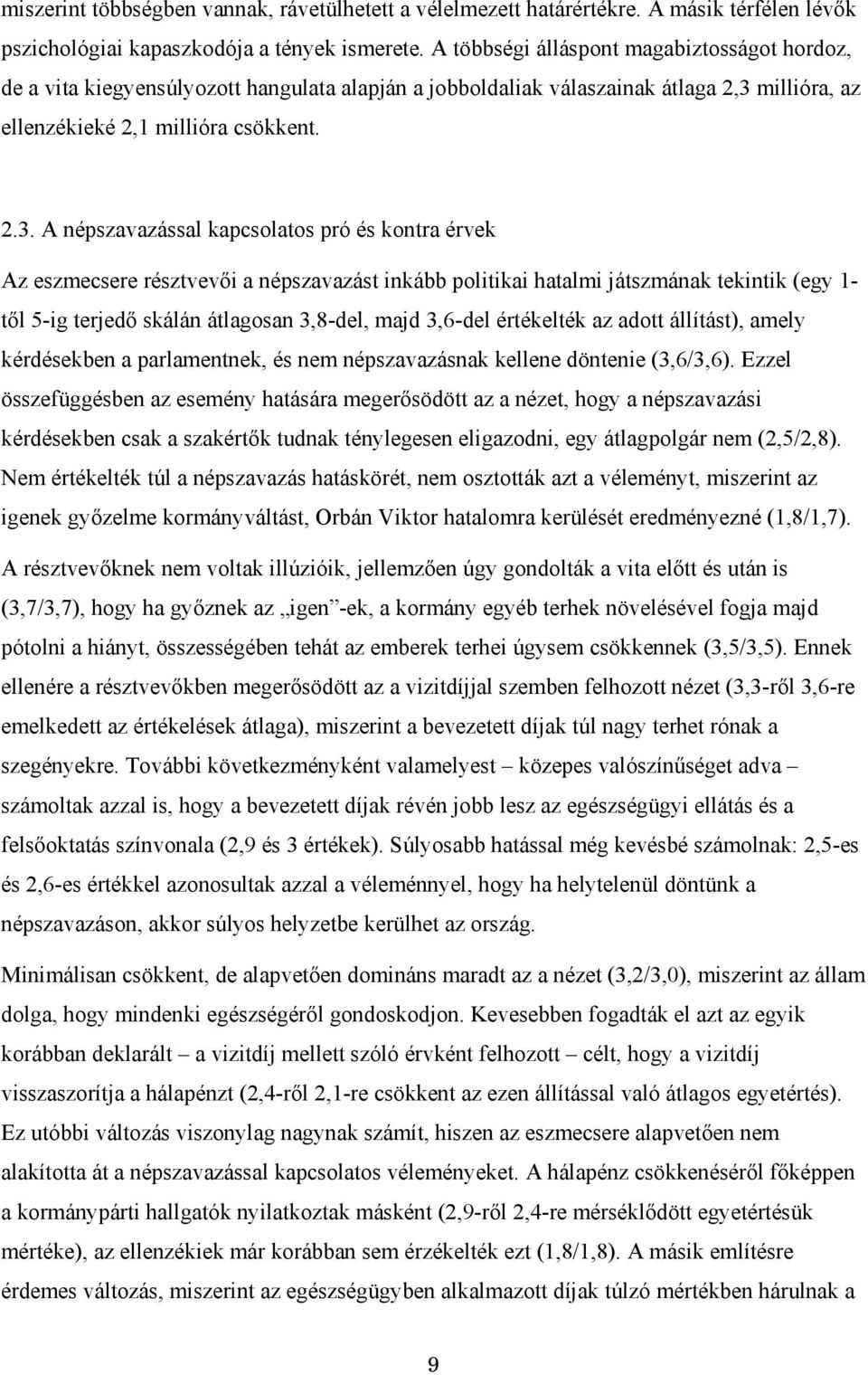 millióra, az ellenzékieké 2,1 millióra csökkent. 2.3.